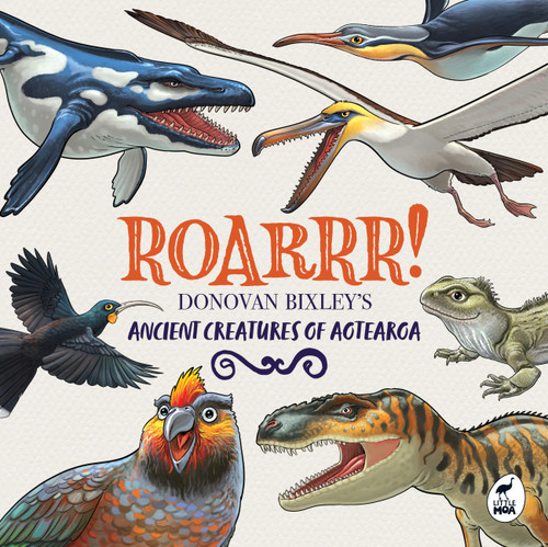 Roarrr! (Donovan Bixley's Ancient Creatures of Aotearoa) by Donovan Bixley, 9781869716998