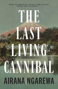 The Last Living Cannibal by Airana Ngarewa, 9781869718312