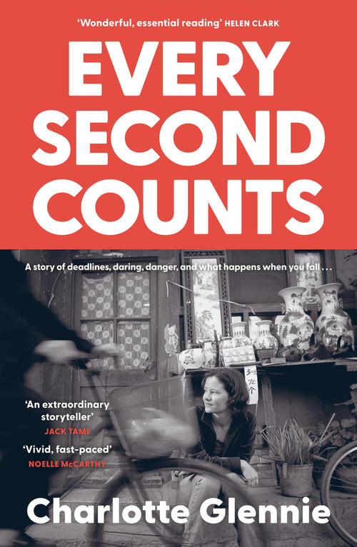 Every Second Counts (A story of deadlines, daring, danger, and what happens when you fall...) by Charlotte Glennie, 9781869718435