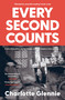 Every Second Counts (A story of deadlines, daring, danger, and what happens when you fall...) by Charlotte Glennie, 9781869718435