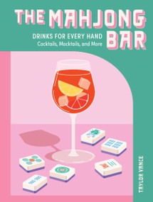 The Mahjong Bar (Drinks for Every Hand - Cocktails, Mocktails & More) by Taylor Vance, 9798317900649