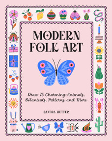 Modern Folk Art (Draw 75 Charming Animals, Botanicals, Patterns, and More) by Sandra Hutter, 9798317900663