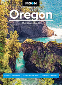 Moon Oregon (Coastal Getaways, Craft Beer & Wine, Hiking & Camping) - 9798886471755 by Matt Wastradowski, Moon Travel Guides