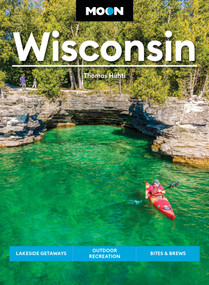 Moon Wisconsin (Lakeside Getaways, Outdoor Recreation, Bites & Brews) - 9798886472004 by Thomas Huhti, Moon Travel Guides, 9798886472004