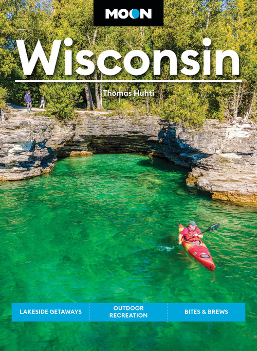 Moon Wisconsin (Lakeside Getaways, Outdoor Recreation, Bites & Brews) - 9798886472004 by Thomas Huhti, Moon Travel Guides, 9798886472004