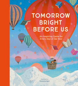 Tomorrow Bright Before Us (An Inspiring Quote for Each Day of the Year) by Victoria Ball, 9798887770987