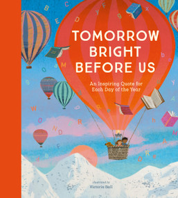 Tomorrow Bright Before Us (An Inspiring Quote for Each Day of the Year) by Victoria Ball, 9798887770987