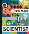This Book Will Make You a Scientist by Dr Sheila Kanani, Ellen Surrey, 9798887772295