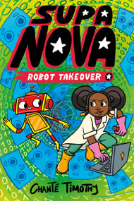 Supa Nova: Robot Takeover (A Graphic Novel) by Chanté Timothy, 9798887772660