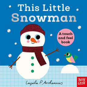 This Little Snowman (A Touch and Feel Book) by Ingela P Arrhenius, Nosy Crow Ltd, 9798887772950