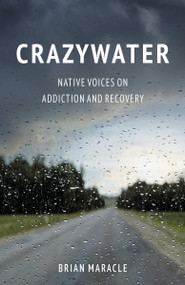 Crazywater (Native Voices on Addiction and Recovery) by Brian Maracle, 9781037803390