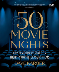 50 Movie Nights (Contemporary Stars on Their Favorite Classic Films) by Dave Karger, 9798894142210