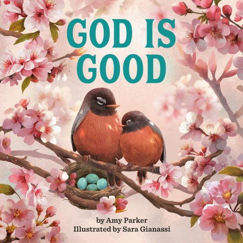 God Is Good by Amy Parker, Sara Gianassi, 9798894143064