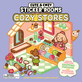 Cute and Cozy Sticker Rooms: Cozy Stores (Create Your Own Shopping Paradise with Hundreds of Stickers) by Harry Alexander, 9798894143439