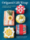Origami Gift Wrap (25 Beautiful, Tape-Free Techniques for Mindful Gift-Giving) by Megumi Lorna Inouye, Beth Kempton, 9798897080298