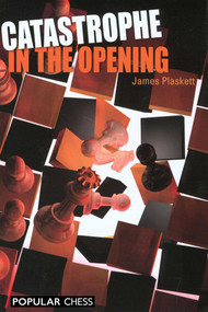Catastrophe in the Opening by James Plaskett, Cyrus Lakdawala, 9781781945070