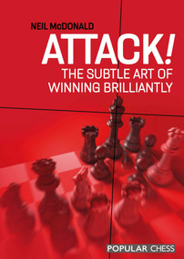 Attack!: (The Subtle Art of Winning Brilliantly) by Neil McDonald, 9781781945674