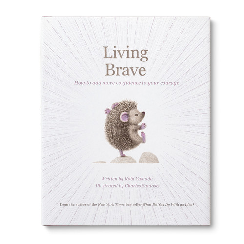 Living Brave (How to Add More Confidence to Your Courage) by Kobi Yamada, Charles Santoso, 9781957891644