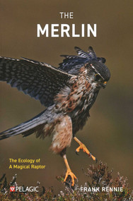 The Merlin (The Ecology of a Magical Raptor) by Frank Rennie, 9781784275556