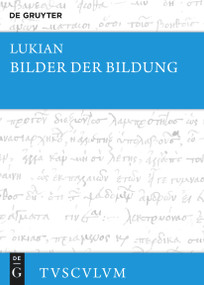 Bilder der Bildung (Griechisch - deutsch) (German Edition) by Lukian, Peter von Möllendorff, Jens Gerlach, 9783110704129