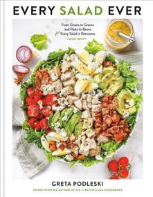 Every Salad Ever (From Grains to Greens and Pasta to Beans Plus Every Salad in Betweens) by Greta Podleski, 9798217036790