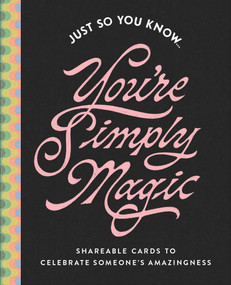 Just So You Know . . . You're Simply Magic (Shareable Cards to Celebrate Someone's Amazingness) by COMPENDIUM, 9781957891866