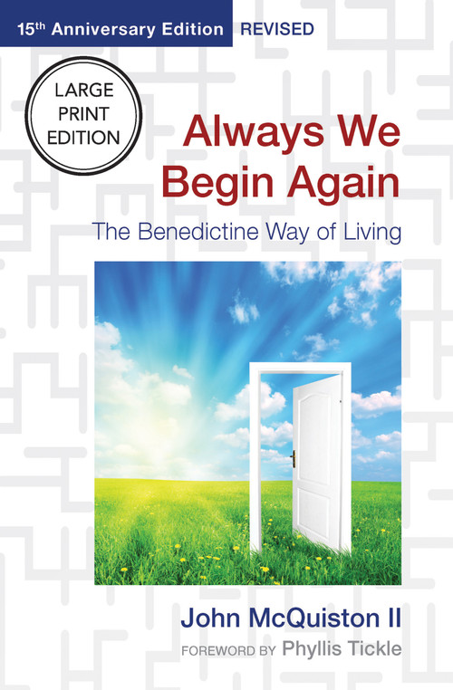 Always We Begin Again (Large Print Edition) (The Benedictine Way of Living (15th Anniversary Edition, Revised)) - 9781640658974 by John McQuiston, Phyllis Tickle, 9781640658974