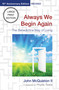 Always We Begin Again (Large Print Edition) (The Benedictine Way of Living (15th Anniversary Edition, Revised)) - 9781640658974 by John McQuiston, Phyllis Tickle, 9781640658974