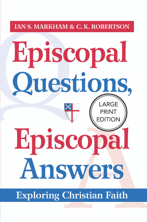 Episcopal Questions, Episcopal Answers (Large Print Edition) (Exploring Christian Faith) - 9781640658967 by C.K. Robertson, Ian S. Markham, 9781640658967