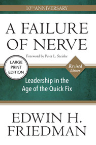 A Failure of Nerve (Large Print Edition) (Leadership in the Age of the Quick Fix (10th Anniversary, Revised Edition)) - 9781640659018 by Edwin H. Friedman, Peter Steinke, 9781640659018