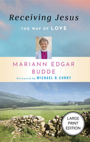 Receiving Jesus (Large Print Edition) (The Way of Love) - 9781640659698 by Mariann Edgar Budde, Michael B. Curry, 9781640659698