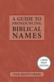 A Guide to Pronouncing Biblical Names (Large Print Edition) - 9781640658936 by T.S.K. Scott-Craig, 9781640658936