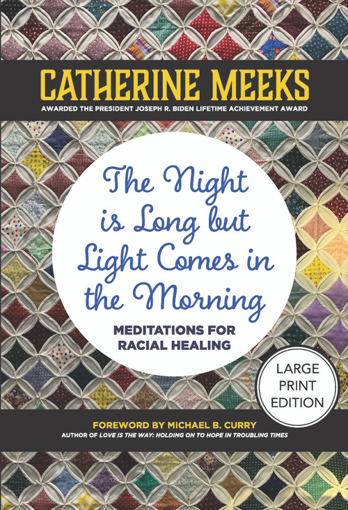 The Night is Long but Light Comes in the Morning (Large Print Edition) (Meditations for Racial Healing) - 9781640659032 by Catherine Meeks, Michael B. Curry, 9781640659032