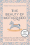 The Beauty of Motherhood (Large Print Edition) (Grace-Filled Devotions for the Early Years) - 9781640659049 by Kimberly Knowle-Zeller, Erin Strybis, 9781640659049