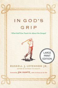 In God's Grip (Large Print Edition) (What Golf Can Teach Us About the Gospel) - 9781640659070 by Russell J. Levenson, Jim Nantz, 9781640659070