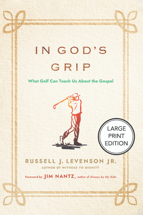 In God's Grip (Large Print Edition) (What Golf Can Teach Us About the Gospel) - 9781640659070 by Russell J. Levenson, Jim Nantz, 9781640659070