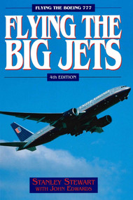 Flying the Big Jets (Flying the Boeing 777) by Stanley Stewart, 9781840374223