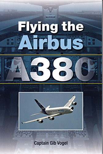 Flying the Airbus A380 by Gib Vogel, 9781847971241