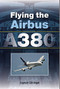 Flying the Airbus A380 by Gib Vogel, 9781847971241