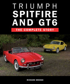 Triumph Spitfire and GT6 (The Complete Story) by Richard Dredge, 9781847977038