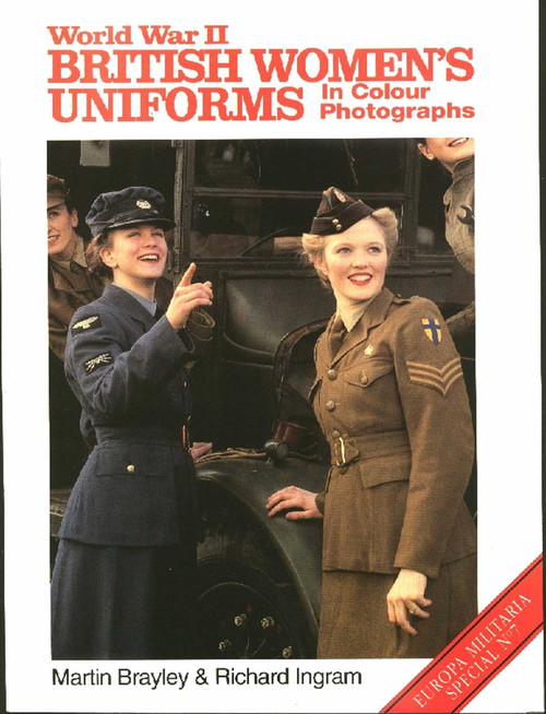 World War II British Women's Uniforms in Colour Photographs by Martin Brayley, Richard Ingram, 9781861264756