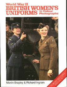 World War II British Women's Uniforms in Colour Photographs by Martin Brayley, Richard Ingram, 9781861264756