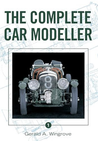 Complete Car Modeller 1 by Gerald A. Wingrove, 9781861266446