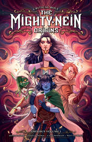 Critical Role: The Mighty Nein Origins Omnibus Volume 1 by Sam Maggs, Selina Espiritu, Jody Houser, William Kirkby, Cecil Castellucci, 9781506753768