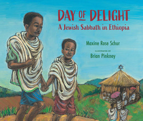 Day of Delight (A Jewish Sabbath in Ethiopia) by Maxine Rose Schur, Brian Pinkney, Sharon Zewde Shalom, 9781962011006