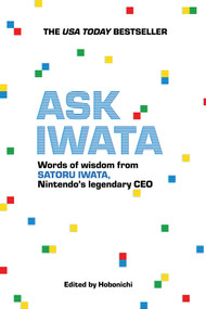 Ask Iwata (Words of Wisdom from Satoru Iwata, Nintendo's Legendary CEO) by Hobonichi, 9781974716975