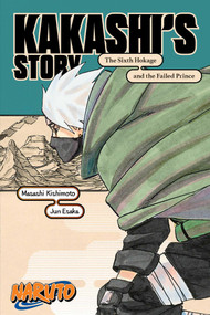 Naruto: Kakashi's Story-The Sixth Hokage and the Failed Prince by Masashi Kishimoto, Jun Esaka, 9781974732579
