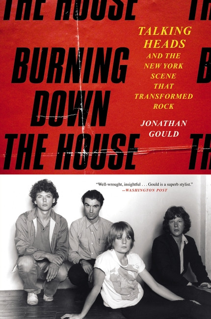 Burning Down the House (Talking Heads and the New York Scene That Transformed Rock) - 9780063022997 by Jonathan Gould
