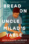 Bread on Uncle Milad's Table (A Novel) by Mohammed Husayn Alnaas, Sawad Hussain, 9780063323858
