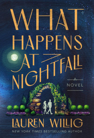 What Happens at Nightfall (A Novel) by Lauren Willig, 9780063306172